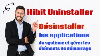 HiBit Uninstaller pour désinstaller les applications du système et gérer les éléments de démarrage [upl. by Alliuqat]