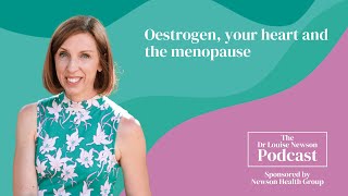 Oestrogen your heart and the menopause  The Dr Louise Newson Podcast [upl. by Tenney]