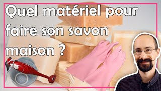 Quel matériel fautil pour commencer à faire du savon maison [upl. by Velick]