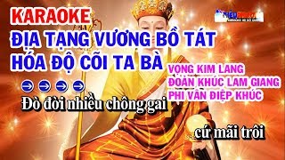 KARAOKE ĐỊA TẠNG VƯƠNG BỒ TÁT HÓA ĐỘ CÕI TA BÀ [upl. by Aicilf]