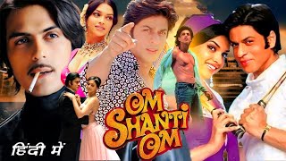 Om Shanti Om Full MovieShah Rukh KhanDeepika PadukoneS TalpadeKirron Kher HD Review amp Story [upl. by Ecnedurp264]