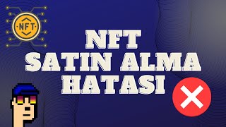 NFT Satın Alma Hatası NFT Satarken Alıcının Hata Alması [upl. by Drawoh502]