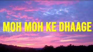 Moh moh ke dhaage Ye Moh Moh Ke Dhaage song Monali Thakur With lyrics [upl. by Antony]