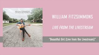 William Fitzsimmons  Beautiful Girl Live from the Livestream Official Audio [upl. by Enal978]