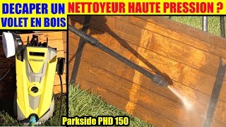 decaper un volet en bois avec un nettoyeur haute pression lidl parkside phd 150  lasure ancienne [upl. by Samson]