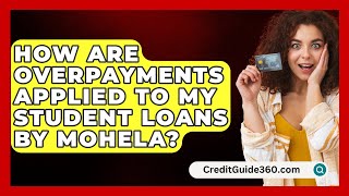 How Are Overpayments Applied to My Student Loans by MOHELA  CreditGuide360com [upl. by Hilaire]