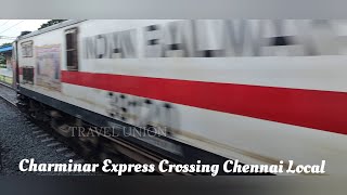 CHARMINAR EXPRESS CROSSING CHENNAI LOCAL  A COOL XING [upl. by Ressan592]