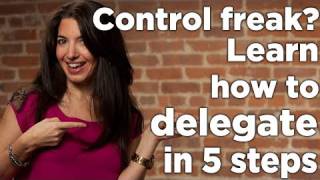 Control Freak Learn How To Delegate in 5 Steps [upl. by Christos]