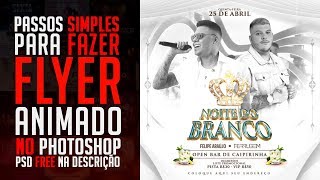 PASSOS SIMPLES PARA FAZER UM FLYER ANIMADO NO PHOTOSHOP NOITE DO BRANCO quotWHITE PARTYquot  PSD FREE [upl. by Crichton212]