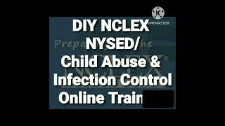 Part 3 DIY NCLEX NYSEDChild Abuse amp Infection Control Training April 202023 [upl. by Lonni]