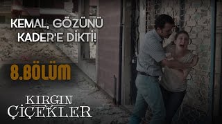 Kırgın Çiçekler 8Bölüm  Kemal Gözünü Kadere Dikiyor [upl. by Alra369]