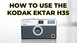 How to use the Kodak Ektar H35  Complete Guide [upl. by Nnilsia]