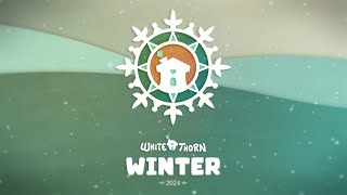 Whitethorn Winter 2024 Showcase [upl. by Hackney]