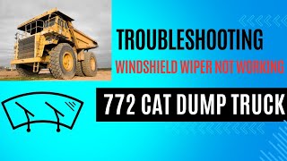 Troubleshooting Windshield Wipers Not Working  772 CAT Dump Truck [upl. by Ally168]