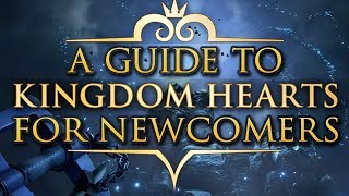 A Guide to Kingdom Hearts for Newcomers [upl. by Aryajay]