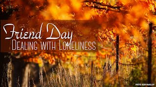 241110  Dealing With Loneliness  Friend Day [upl. by Arenahs]