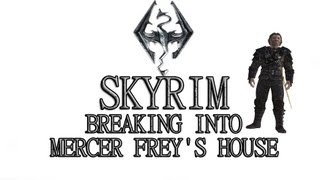 Skyrim Breaking into Mercer Freys House [upl. by Audrie]