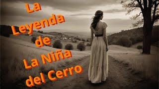 La Leyenda de La Niña del Cerro  Historia de Suspenso [upl. by Nali174]