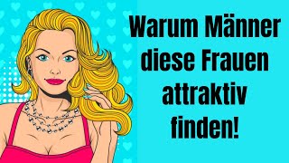 Warum Männer diese Arten von Frauen attraktiv finden [upl. by Ferne841]