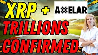 RIPPLE amp AXELAR CONFIRM TRILLIONS ARE COMING [upl. by Sirovart673]