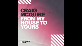 Experience House Craig McQuire  From My House To Yours Ep 028 [upl. by Haff764]