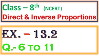 Class 8th Maths NCERT Exercise 132 Q 6 to 11 Direct and Inverse Proportions [upl. by Lulita]