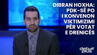 Dibran Hoxha PDKsë po i konvenon viktimizimi për votat e Drenicës [upl. by Boykins363]