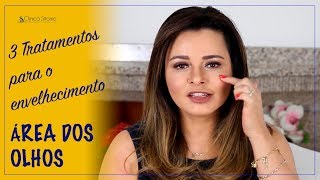 3 Tratamentos para o envelhecimento da área dos olhos  Dra Renata Sitonio [upl. by Annohsat]