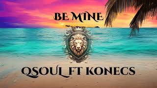 Konecs  Qsoul  Be Mine [upl. by Maris]