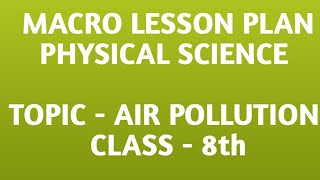 Physical Science macro lesson plan on Air Pollution BEd in english  Air pollution lesson plan [upl. by Lynnet]