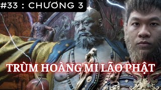 Black Myth Wukong 33 Cuối Hồi 3 TRÙM CUỐI Hoàng Mi Lão Phật Đánh Dài Hơi 30 Phút  Piter [upl. by Akimad]