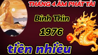 SỰ THẬT CHẤN ĐỘNG  BÍNH THÌN 1976 PHÁT TÀI CỰC MẠNH THÁNG 4 ÂM  TIỀN VỀ CỰC NHIỀU CỰC GIÀU SANG [upl. by Peednama]