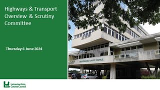 Highways amp Transport Overview amp Scrutiny Committee  6 June 2024 [upl. by Fernandez40]