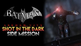 Batman Arkham City  Shot in the Dark Side Mission No Commentary [upl. by Henrion]