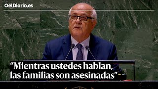 Embajador de PALESTINA en la ONU quotMientras ustedes hablan las FAMILIAS son ASESINADASquot [upl. by Ramsey]