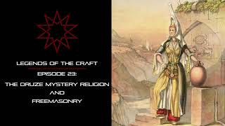 Ep 23  The Druze Mystery Religion and Freemasonry [upl. by Gnaw]