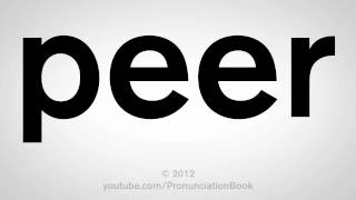 How To Pronounce Peer [upl. by Nosak]