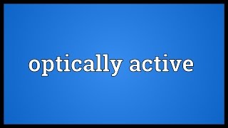 Optically active Meaning [upl. by Anahsohs]