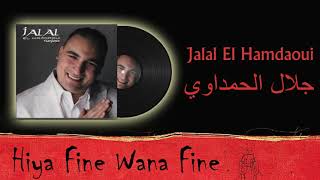 Jalal El Hamdaoui  Hiya Fine Wana Fine [upl. by Oneill]