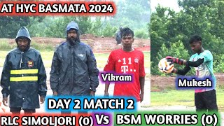 DAY 2 MATCH 2 🔥RLC SIMOLJORI 0 Vs BSM WORRIES 0AT HYC BASMATA 2024 [upl. by Lashoh]