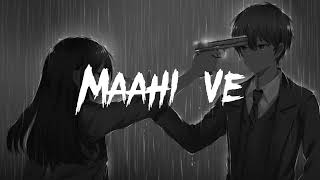 Maahi Ve Slowed  Reverbed  Neha Kakkar [upl. by Clava]