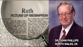 Dr John Phillips  Ruth A Picture of Redemption Full Sermon [upl. by Maurili]