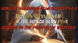 SONS OF YAH RISING IN MESSIAH EPS54 THE SON OF YAWEH SON OF MANPT4 [upl. by Fassold167]