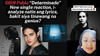 SB19 Pablo Determinado Reaction  Ano ang meaning ng lyrics At bakit tinawag siya na genius [upl. by Lunseth]