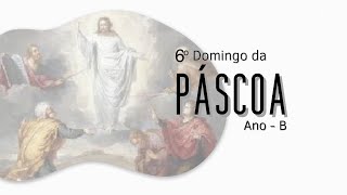 VI DOMINGO DA PASCOA ANO B 2024 [upl. by Tamaru399]