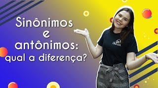 Sinônimos e antônimos qual a diferença  Brasil Escola [upl. by Kopaz]