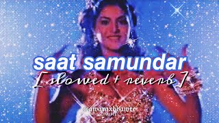 saat samundar paar slowed  reverb LoFi  sadhana sargam  vishwatma [upl. by Kristien]