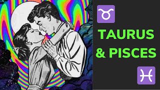 ✨The Taurus amp Pisces Relationship  LOVE Friendship amp Compatibility 💘 [upl. by Forrer]