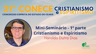 05 HAROLDO DUTRA DIAS  Seminário Cristianismo e Espiritismo 1ª PARTE  CONECE2023 [upl. by Eimmit]