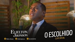 Elielton Jhonson  O Escolhido  Clipe Oficial [upl. by Gail213]